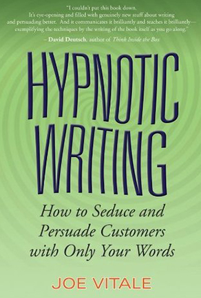 Hypnotic Writing: How to Seduce and Persuade Customers with Only Your Words