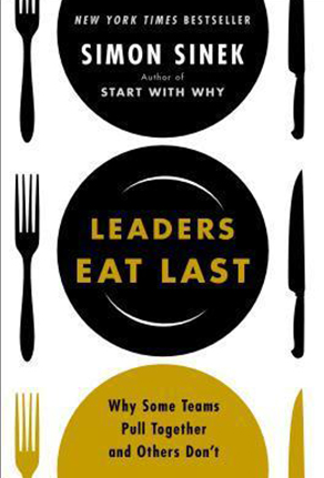Leaders Eat Last: Why Some Teams Pull Together and Others Don't