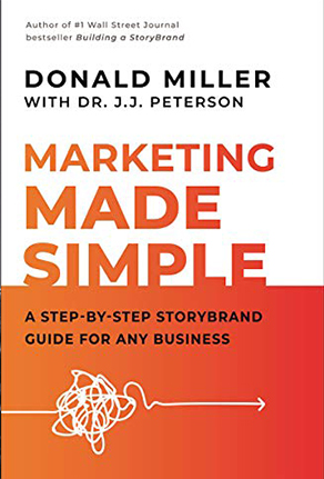 Marketing Made Simple: A Step-By-Step Storybrand Guide for Any Business