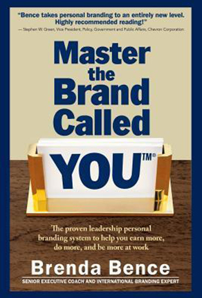 Master the Brand Called YOU: The Proven Leadership Personal Branding System to Help You Earn More, Do More and Be More At Work