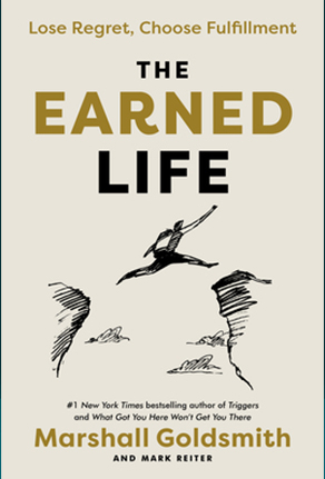 The Earned Life: Lose Regret, Choose Fulfillment
