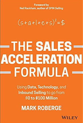 The Sales Acceleration Formula: Using Data, Technology, and Inbound Selling to go from $0 to $100 Million